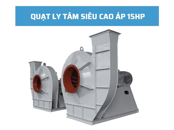Quạt Ly Tâm Siêu Cao Áp QLTSC-2P15