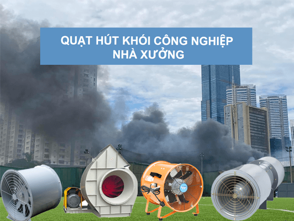 Quạt Hút Khói Công Nghiệp 1 Quạt Hút Khói Công Nghiệp Nhà Xưởng