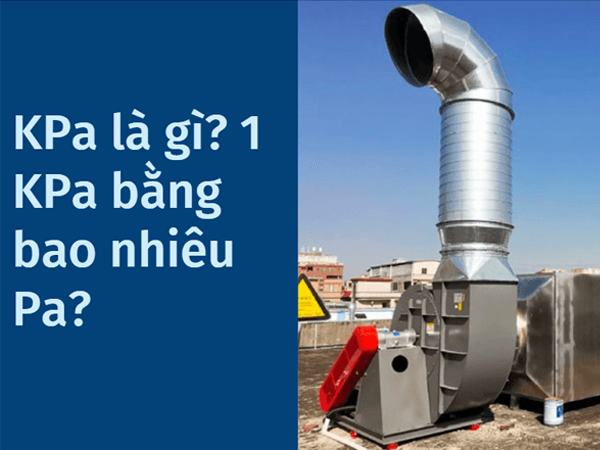 KPa là gì? 1 KPa bằng bao nhiêu Pa?